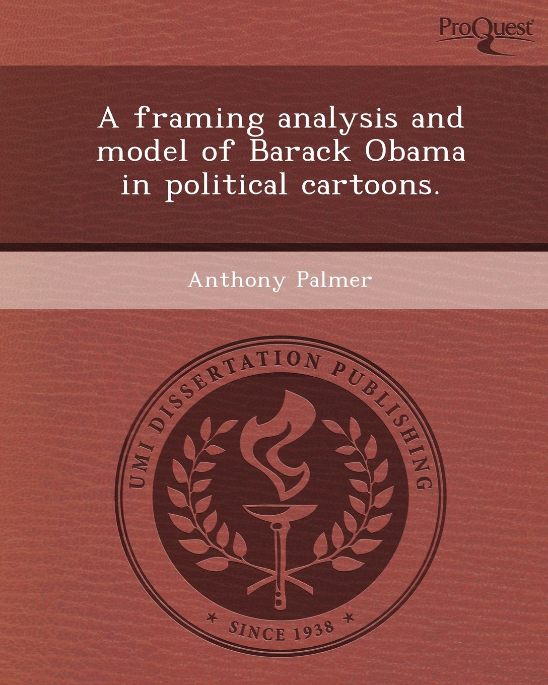 A Framing Analysis and Model of Barack Obama in Political Cartoons Books