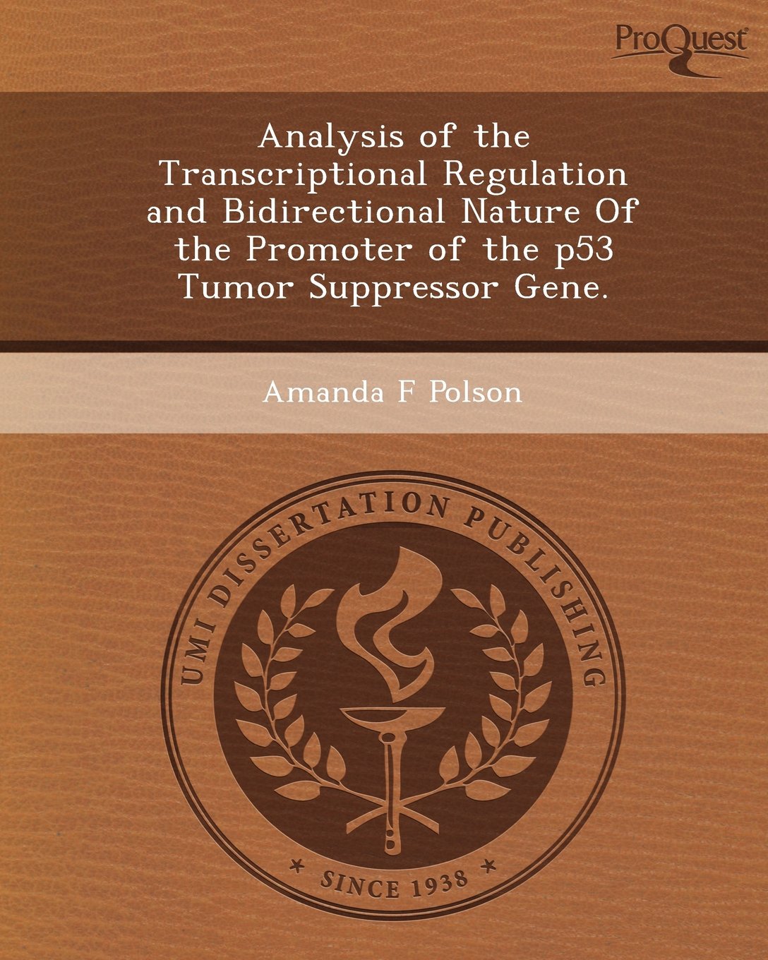Analysis of the Transcriptional Regulation and Bidirectional Nature of the Promoter of the P53 Tumor Suppressor Gene Natural Sciences