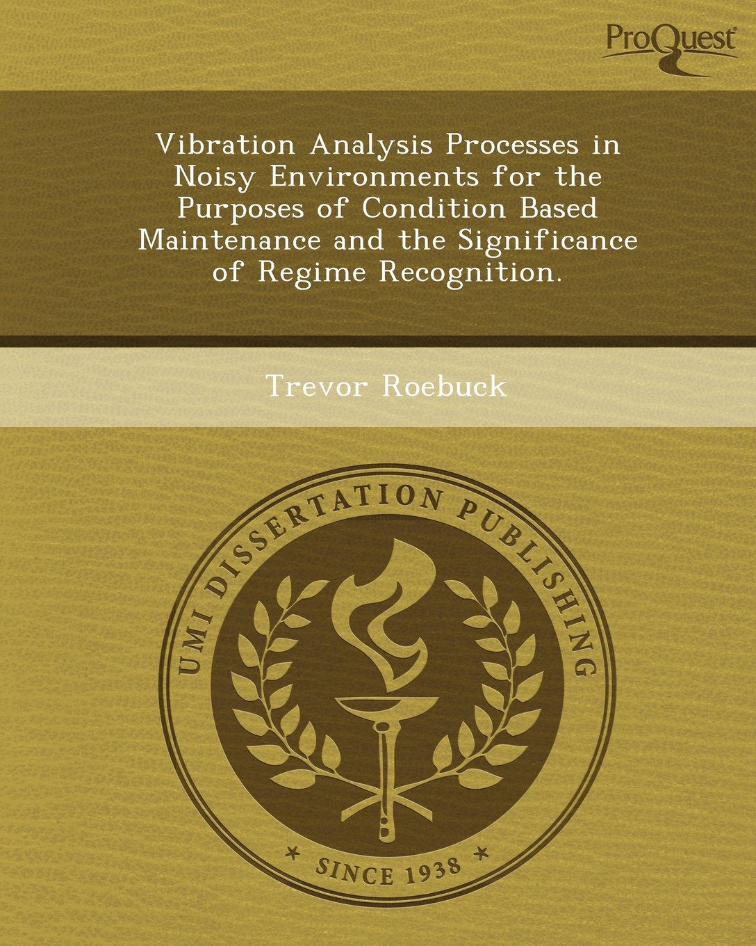 Vibration Analysis Processes in Noisy Environments for the Purposes of Condition Based Maintenance and the Significance of Regime Recognition Business & Technology