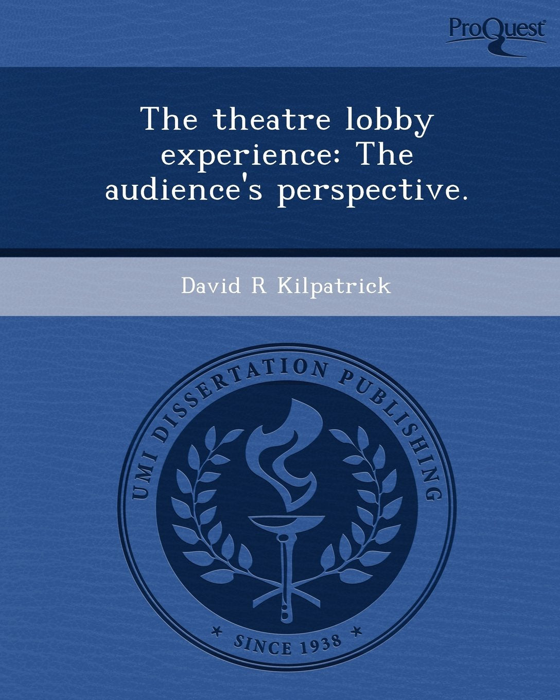 The Theatre Lobby Experience: The Audience's Perspective Film, Art & Culture
