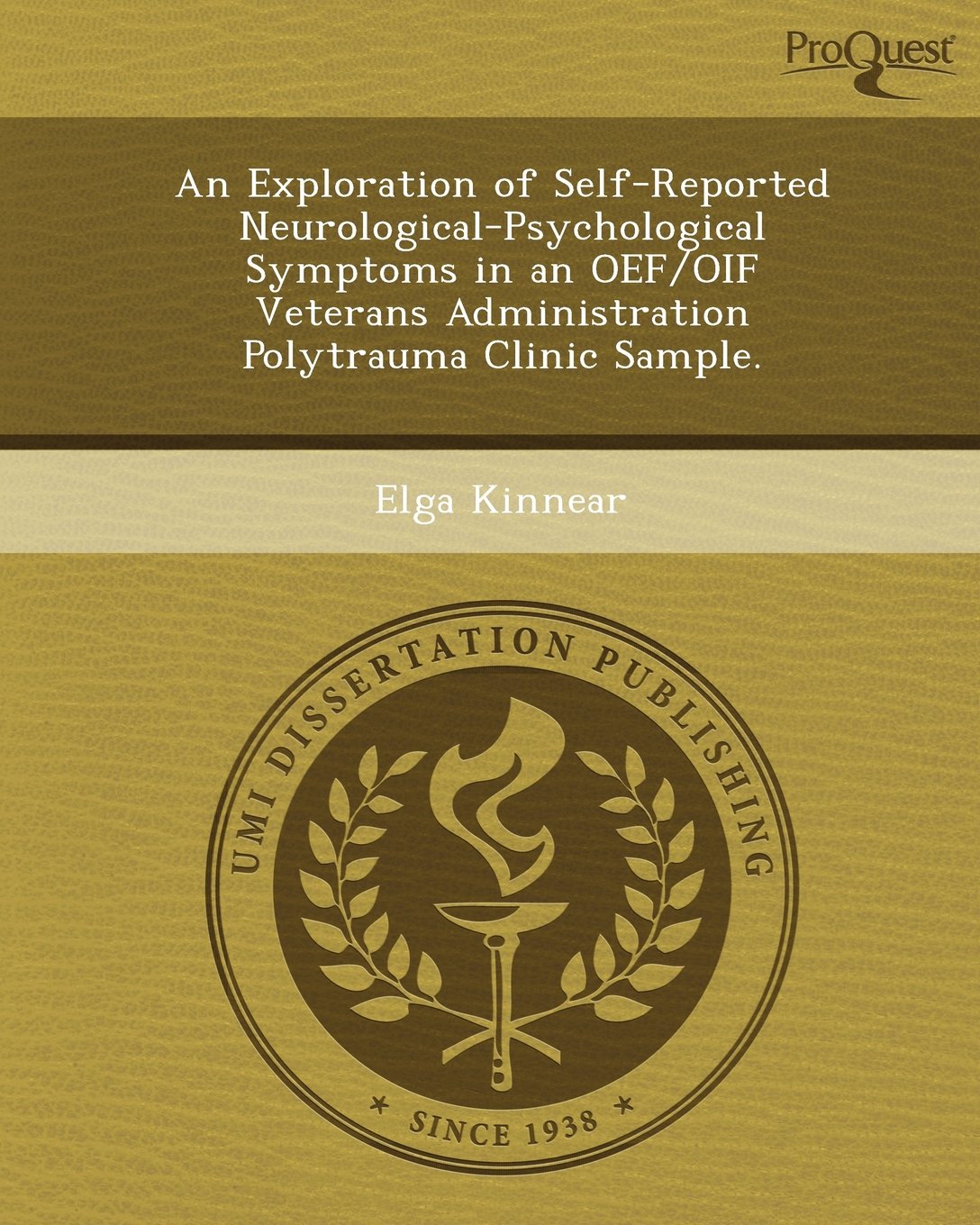 An Exploration of Self-Reported Neurological-Psychological Symptoms in an Oef/Oif Veterans Administration Polytrauma Clinic Sample Psychology