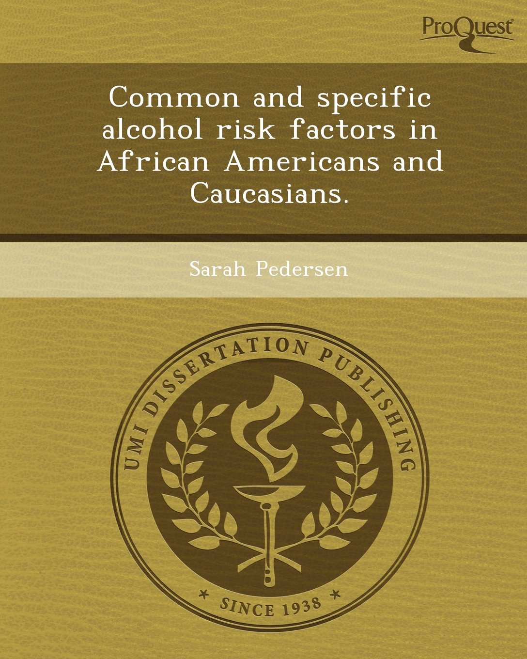 Common and Specific Alcohol Risk Factors in African Americans and Caucasians Psychology