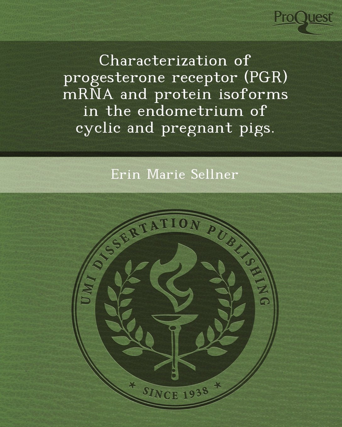 Characterization of Progesterone Receptor (Pgr) Mrna and Protein Isoforms in the Endometrium of Cyclic and Pregnant Pigs Natural Sciences