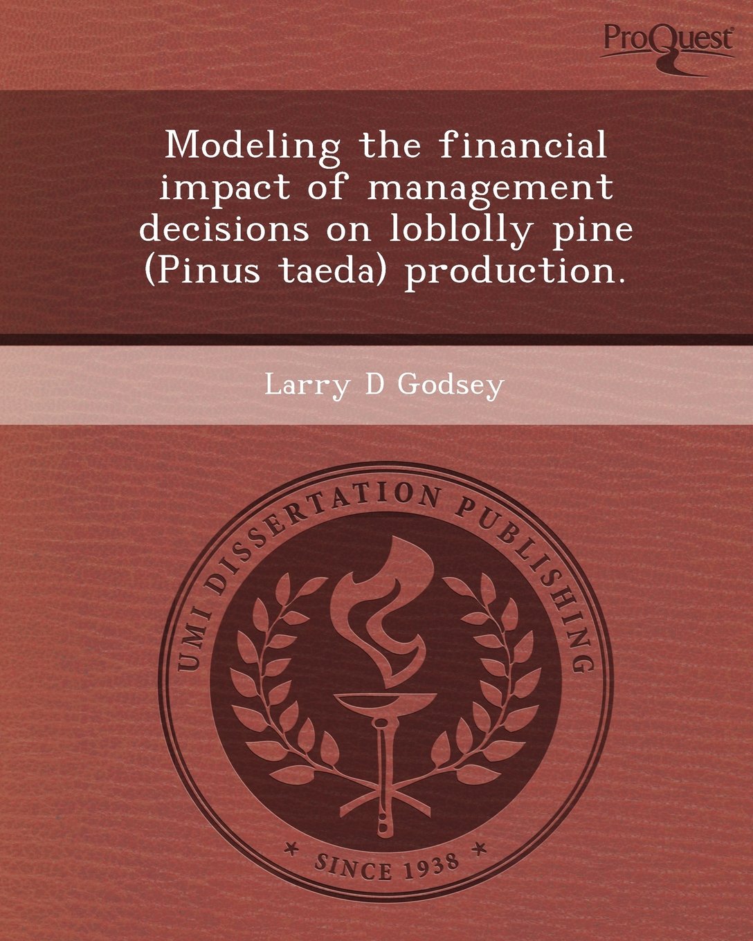 Modeling the Financial Impact of Management Decisions on Loblolly Pine (Pinus Taeda) Production Architecture