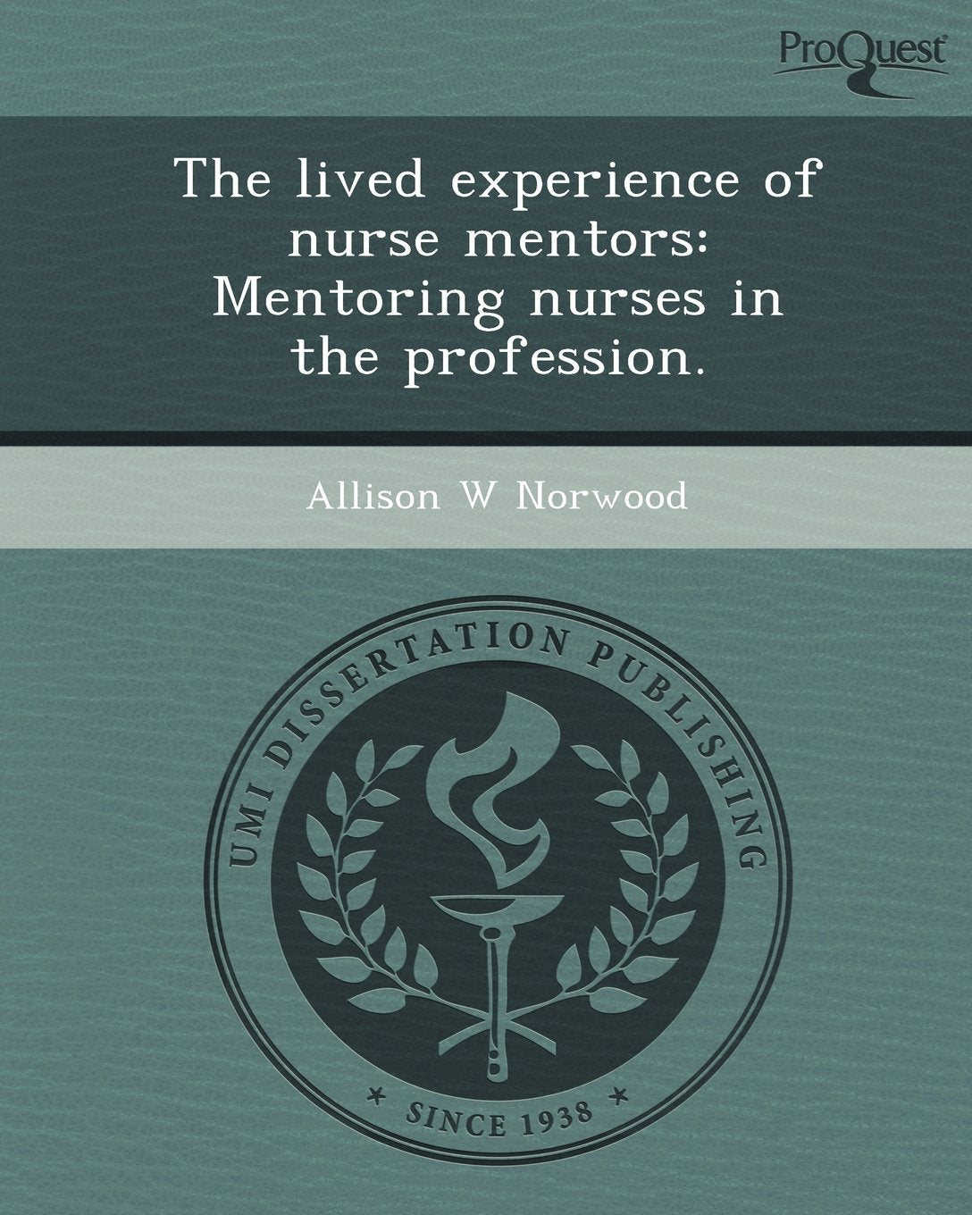 The Lived Experience of Nurse Mentors: Mentoring Nurses in the Profession Education & Training