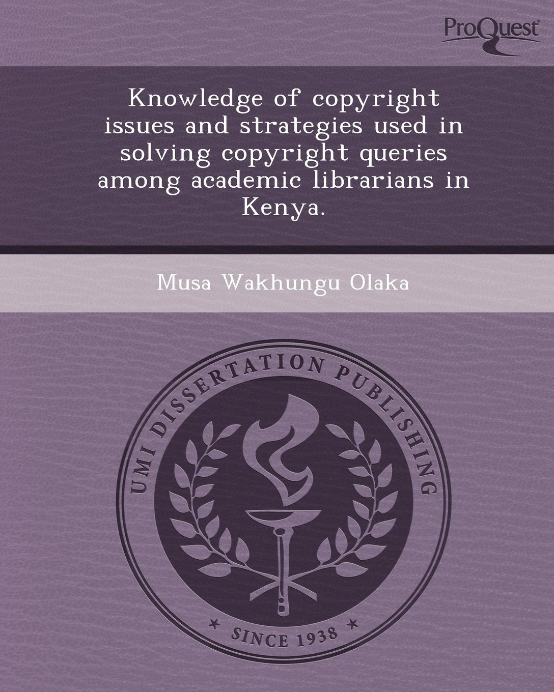 Knowledge of Copyright Issues and Strategies Used in Solving Copyright Queries Among Academic Librarians in Kenya Business & Technology
