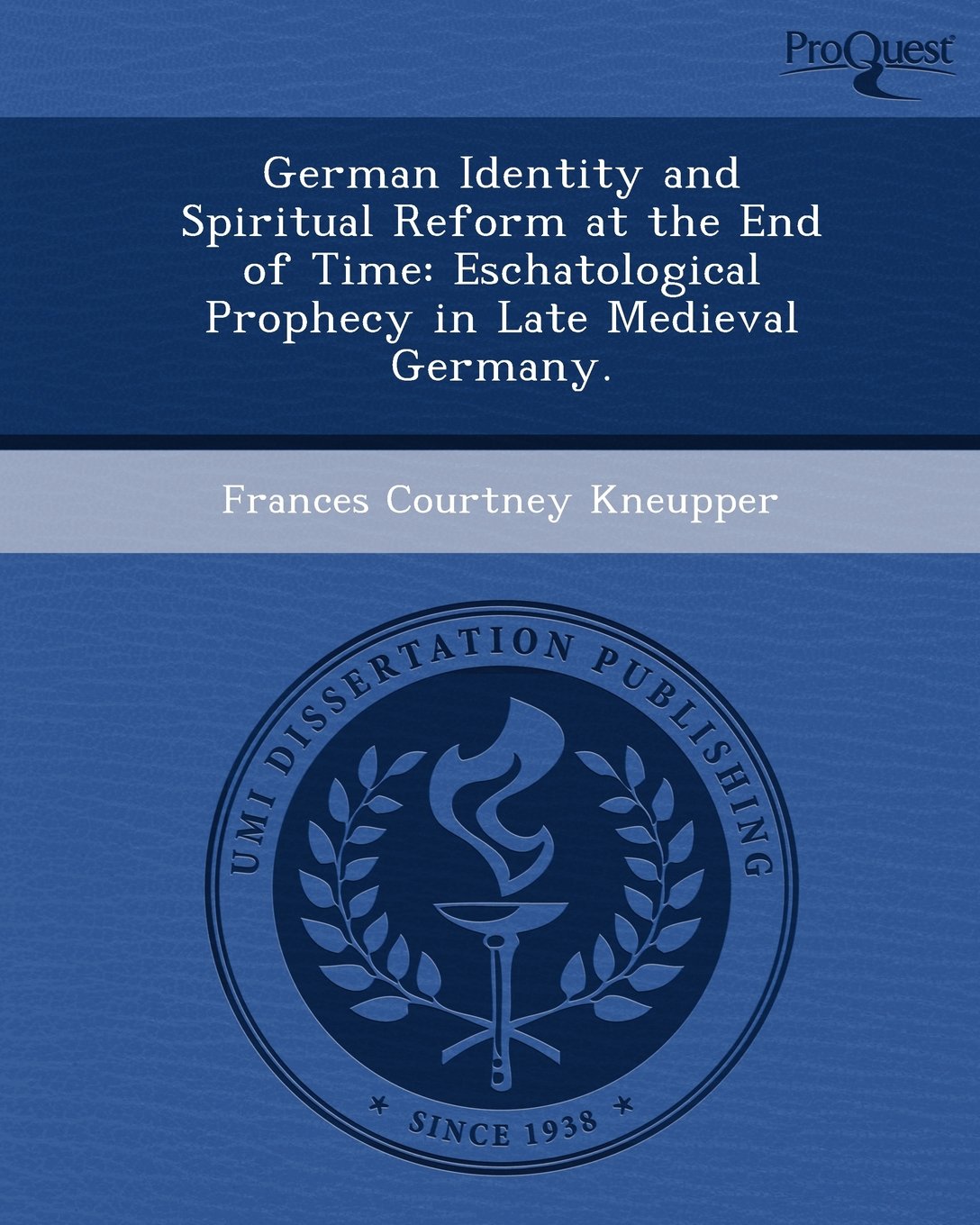 German Identity and Spiritual Reform at the End of Time: Eschatological Prophecy in Late Medieval Germany. Politics & History