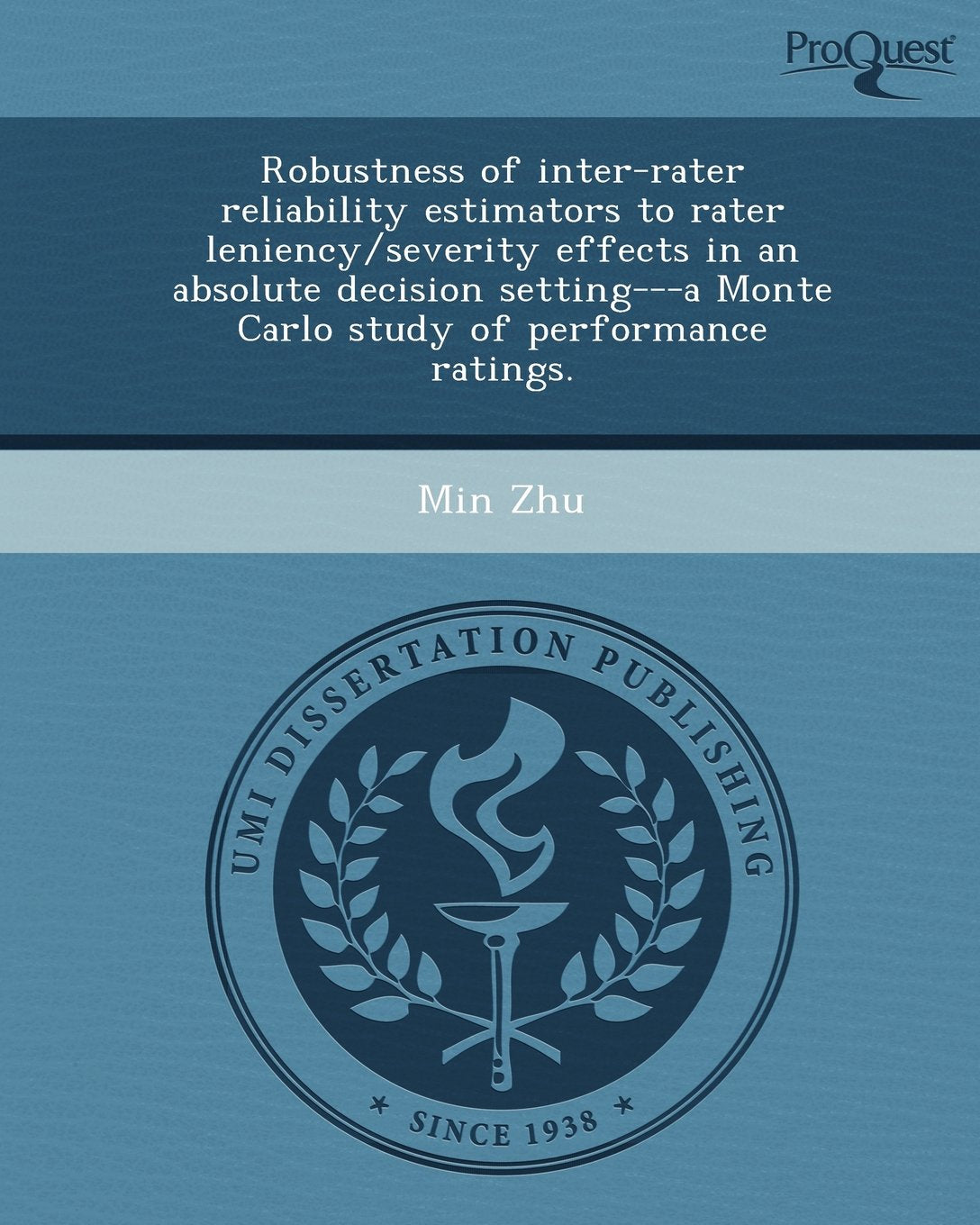 Robustness of Inter-Rater Reliability Estimators to Rater Leniency/Severity Effects in an Absolute Decision Setting---A Monte Carlo Study of Performan Education & Training