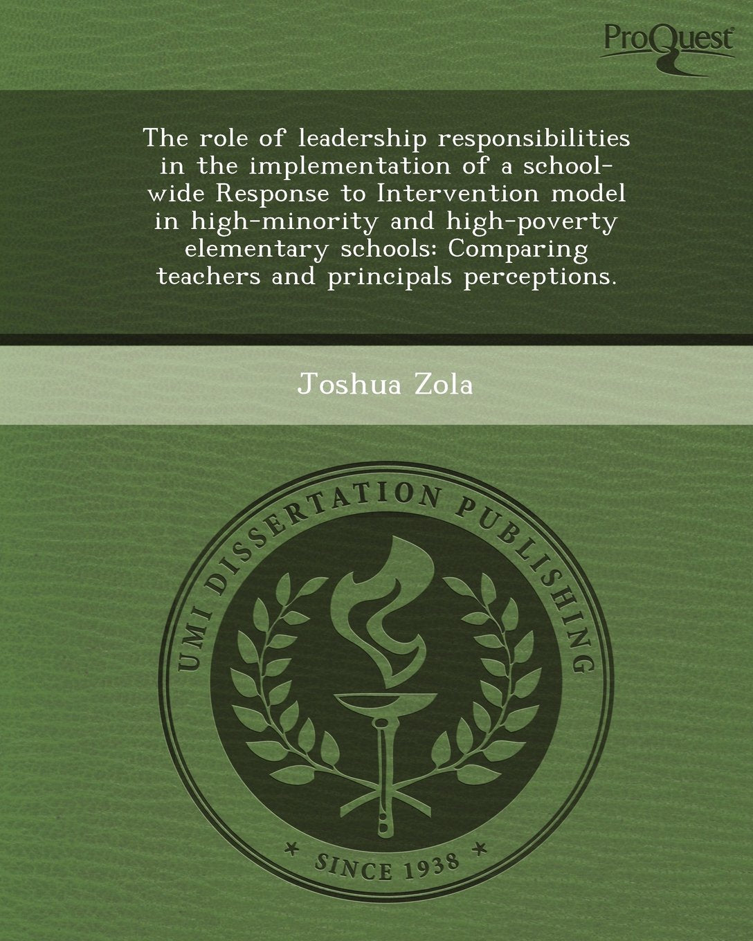 The Role of Leadership Responsibilities in the Implementation of a School-Wide Response to Intervention Model in High-Minority and High-Poverty Elemen Education & Training