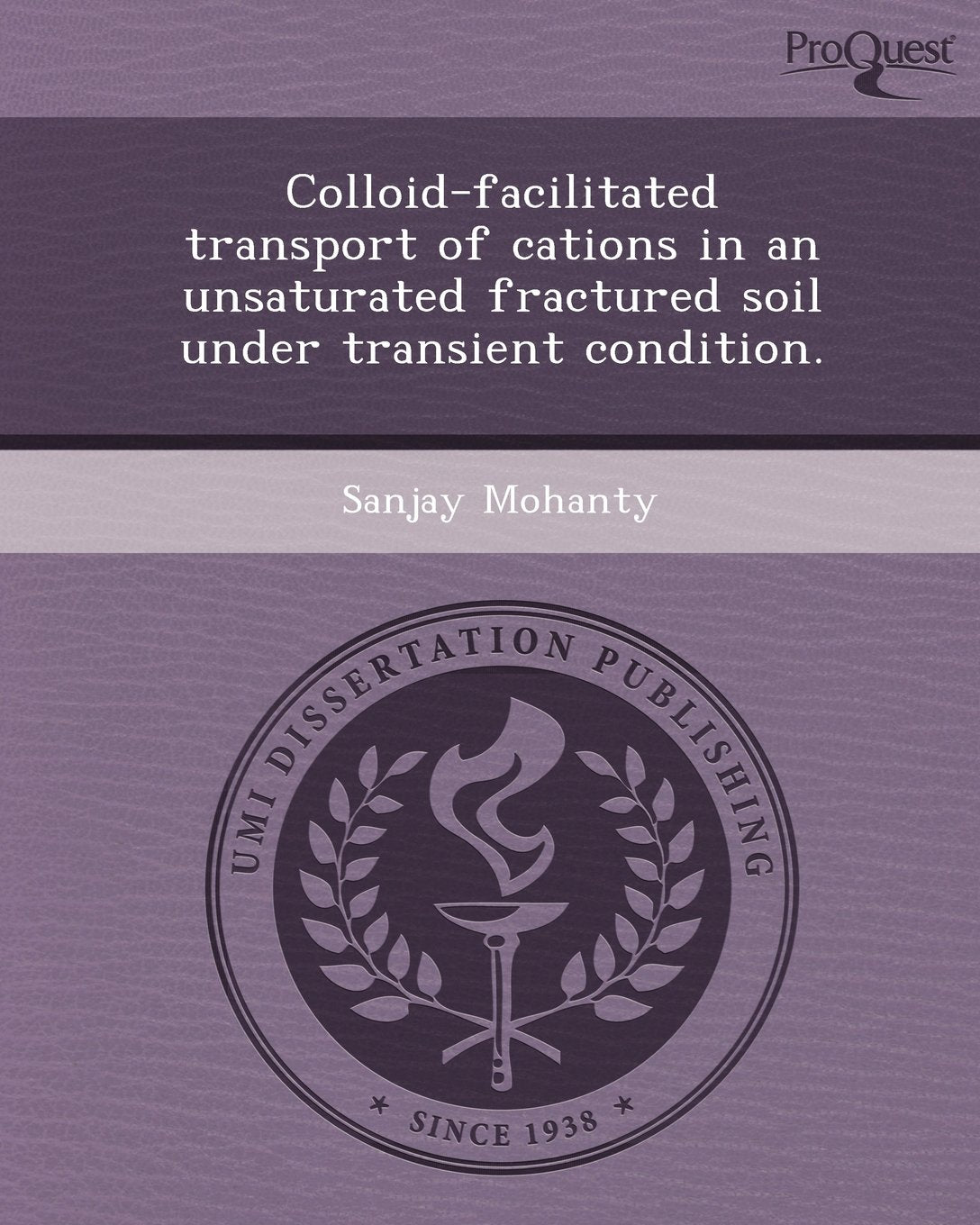 Colloid-Facilitated Transport of Cations in an Unsaturated Fractured Soil Under Transient Condition Business & Technology