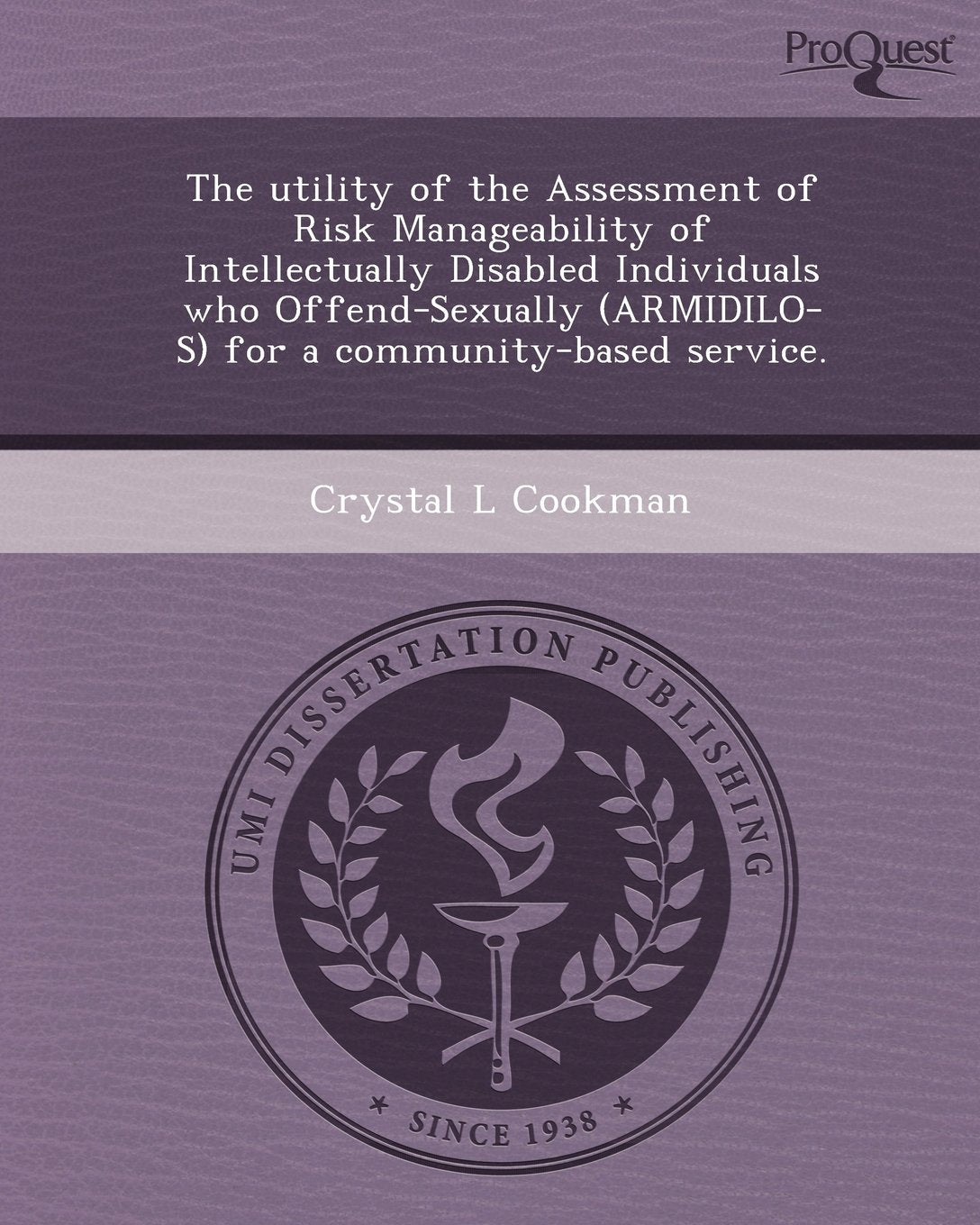 The Utility of the Assessment of Risk Manageability of Intellectually Disabled Individuals Who Offend-Sexually (Armidilo-S) for a Community-Based Serv Social Sciences