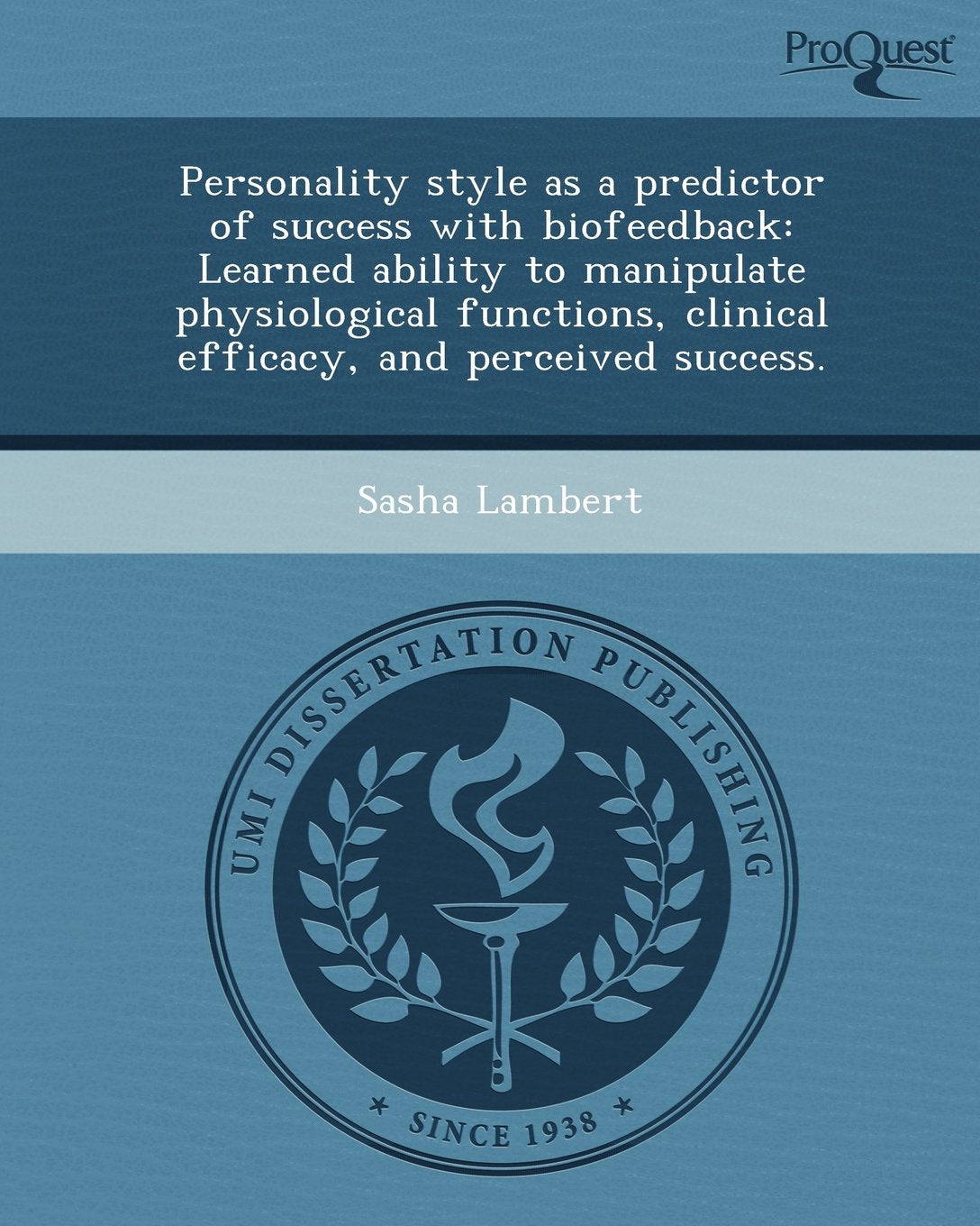 Personality Style as a Predictor of Success with Biofeedback: Learned Ability to Manipulate Physiological Functions Psychology