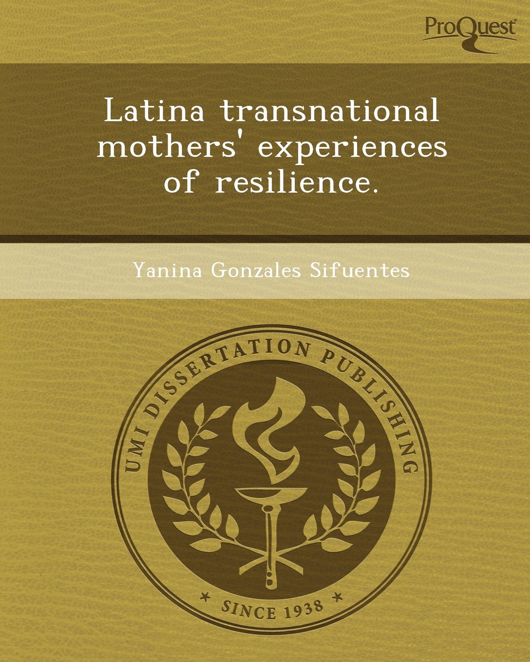 Latina Transnational Mothers' Experiences of Resilience Social Sciences