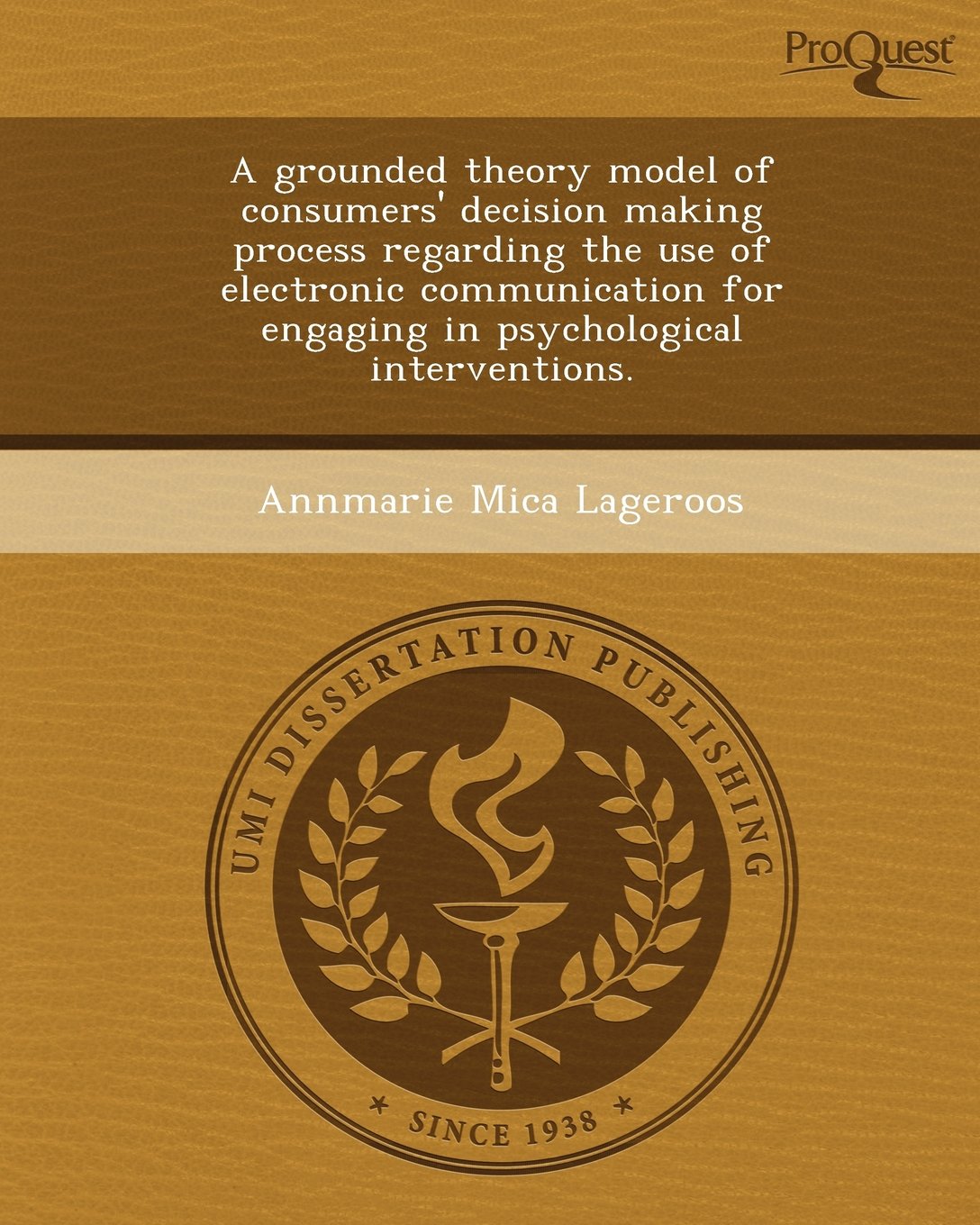 A Grounded Theory Model of Consumers' Decision Making Process Regarding the Use of Electronic Communication for Engaging in Psychological Interventi Psychology