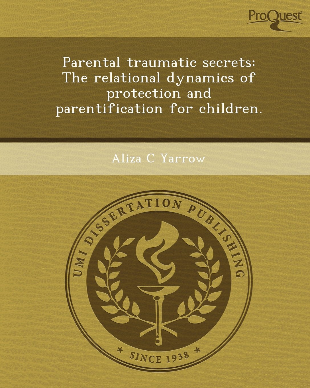 Parental Traumatic Secrets: The Relational Dynamics of Protection and Parentification for Children Social Sciences