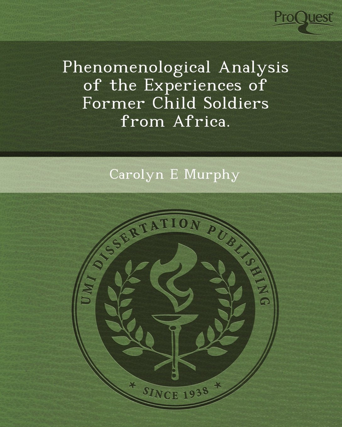Phenomenological Analysis of the Experiences of Former Child Soldiers from Africa Books