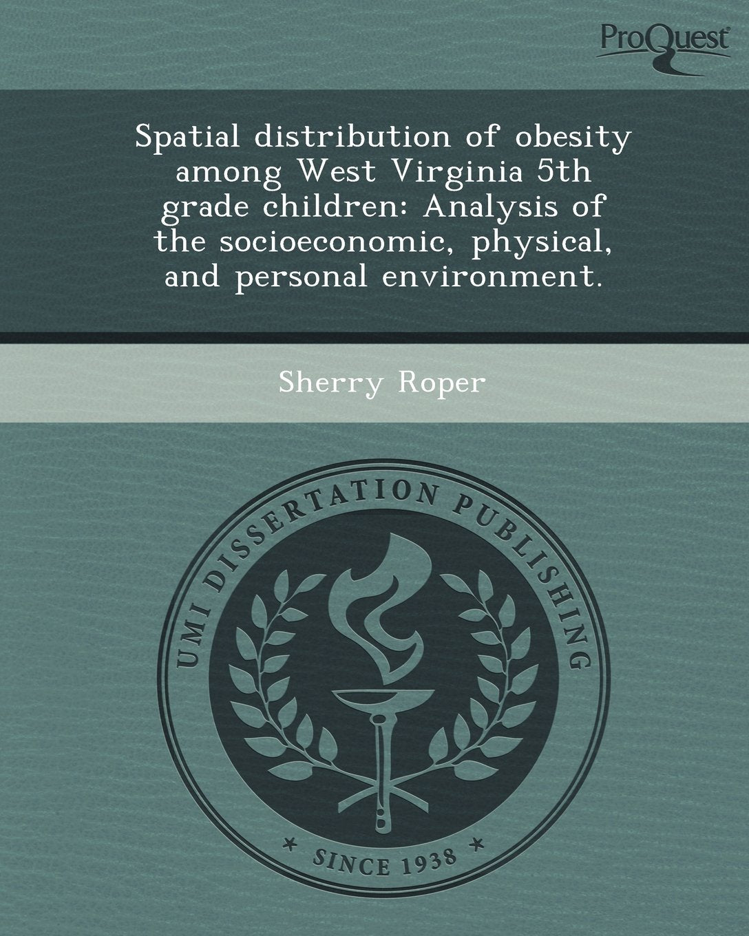 Spatial Distribution of Obesity Among West Virginia 5th Grade Children: Analysis of the Socioeconomic Social Sciences