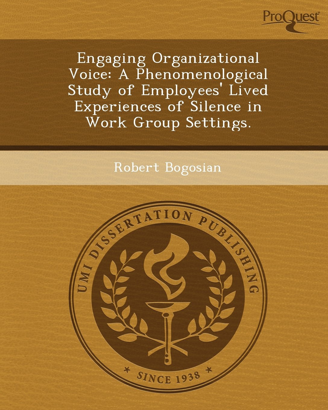 Engaging Organizational Voice: A Phenomenological Study of Employees' Lived Experiences of Silence in Work Group Settings Social Sciences
