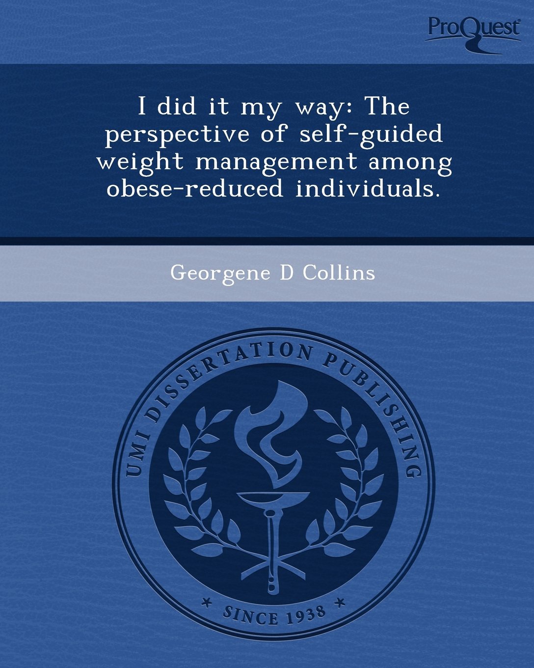 I Did It My Way: The Perspective of Self-Guided Weight Management Among Obese-Reduced Individuals Books