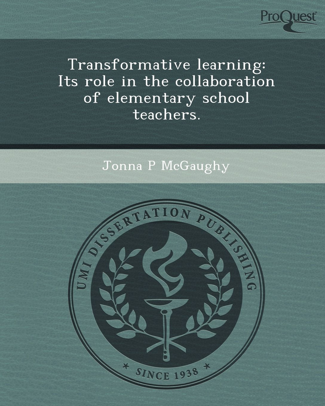 Transformative Learning: Its Role in the Collaboration of Elementary School Teachers Education & Training