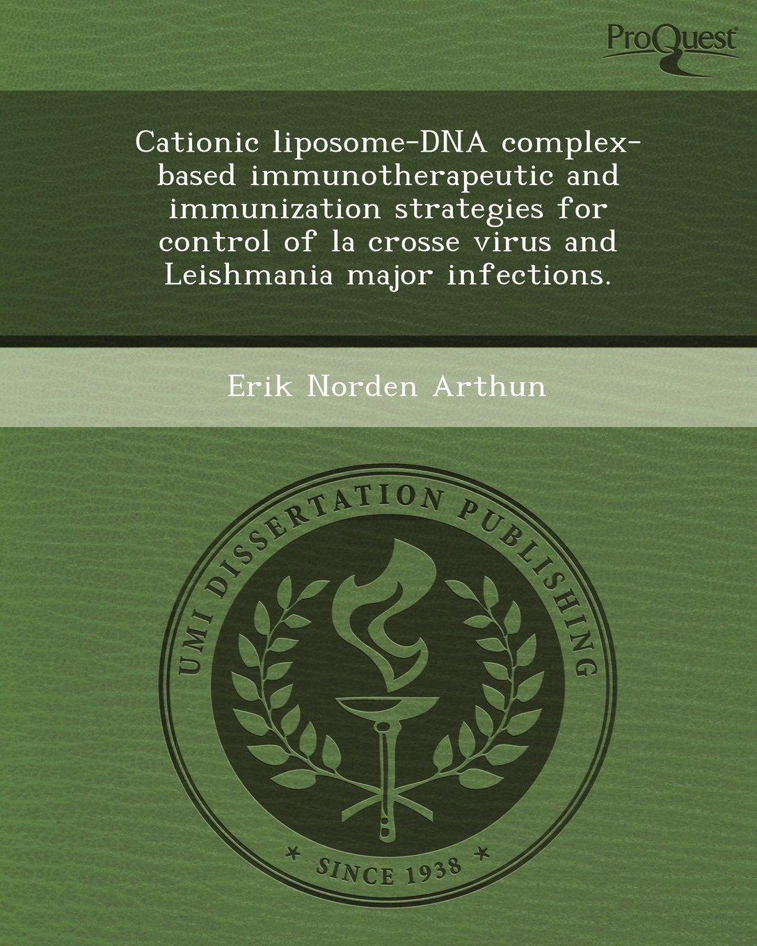 Cationic Liposome-DNA Complex-Based Immunotherapeutic and Immunization Strategies for Control of La Crosse Virus and Leishmania Major Infections Social Sciences