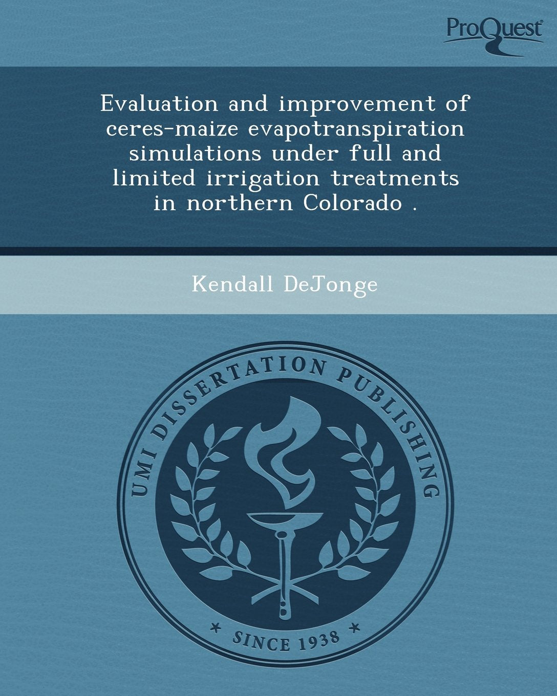 Evaluation and Improvement of Ceres-Maize Evapotranspiration Simulations Under Full and Limited Irrigation Treatments in Northern Colorado Business & Technology