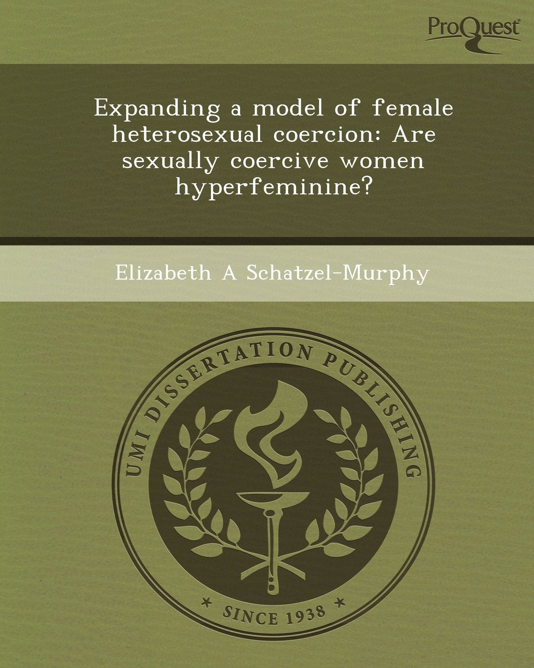 Expanding a Model of Female Heterosexual Coercion: Are Sexually Coercive Women Hyperfeminine? Social Sciences