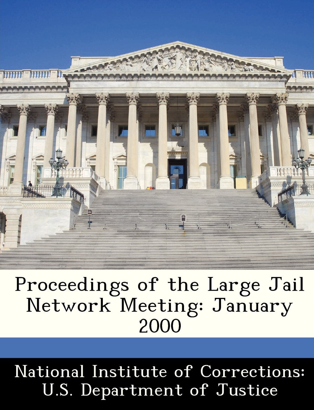 Proceedings of the Large Jail Network Meeting: January 2000 Politics & History