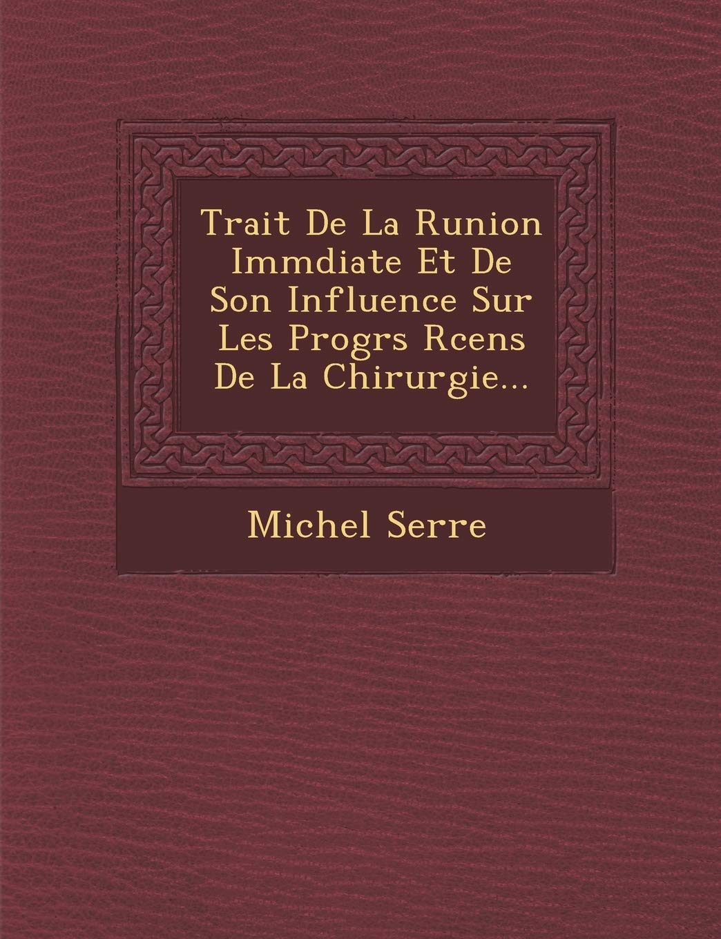 Trait� De La R�union Imm�diate Et De Son Influence Sur Les Progr�s R�cens De La Chirurgie... book