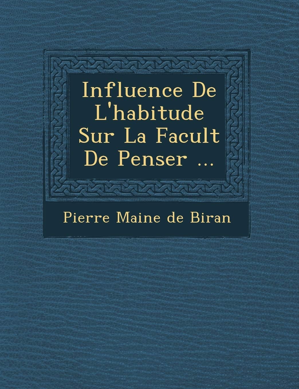 Influence de L'Habitude Sur La Facult de Penser ... book
