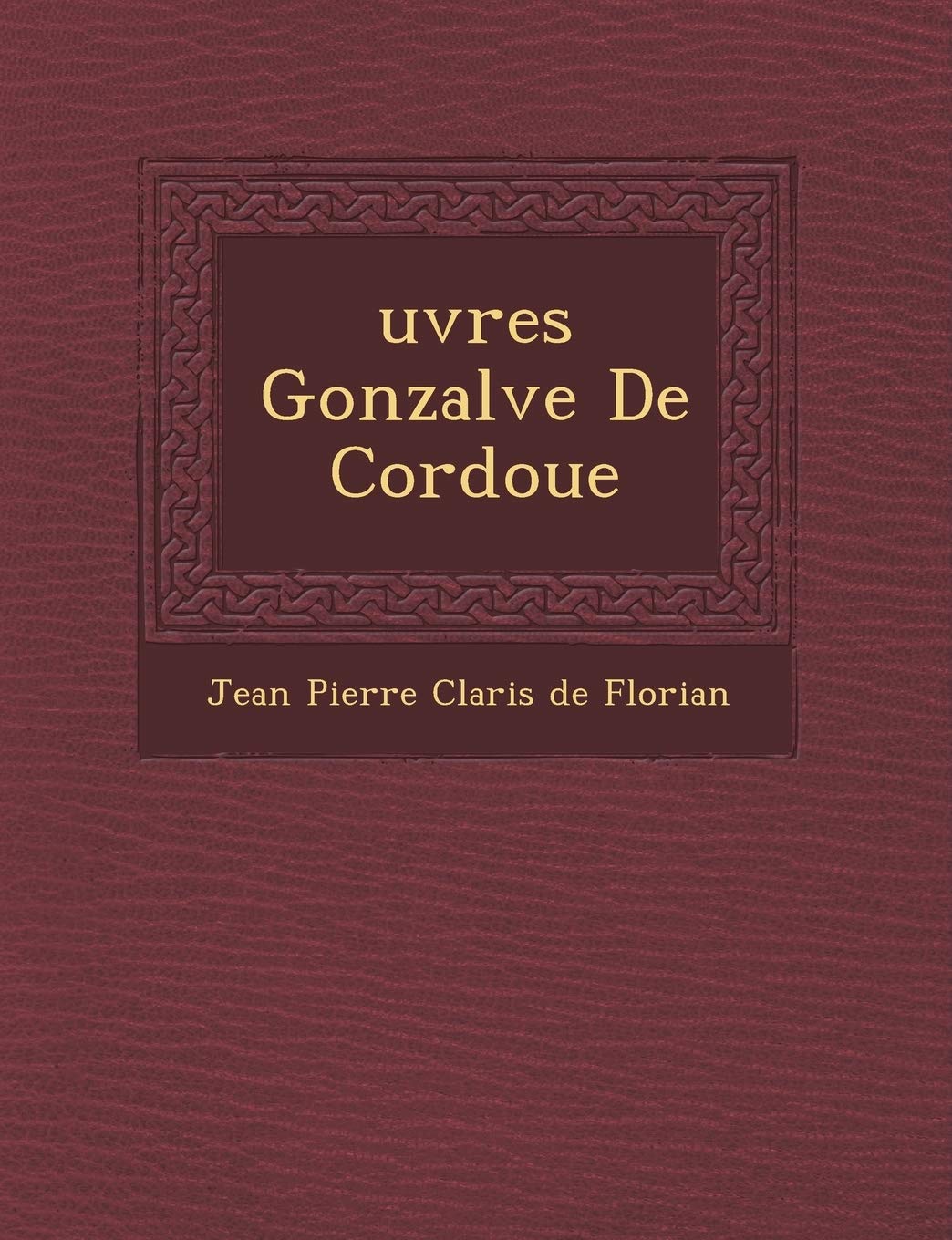 Uvres Gonzalve de Cordoue book