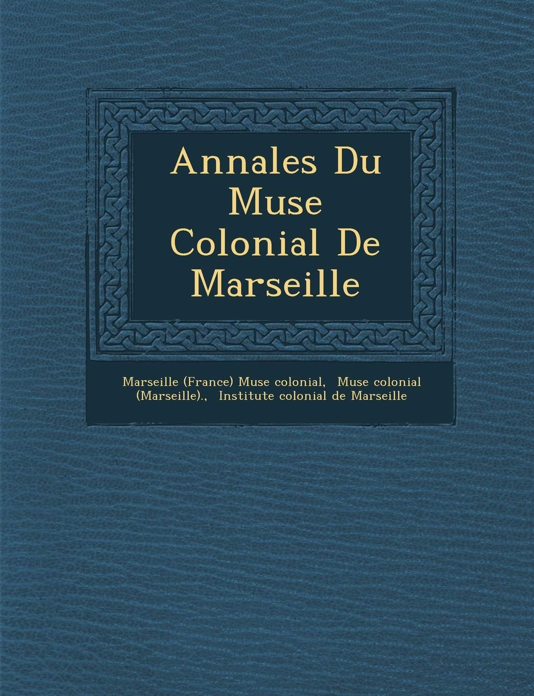 Annales Du Mus E Colonial de Marseille book