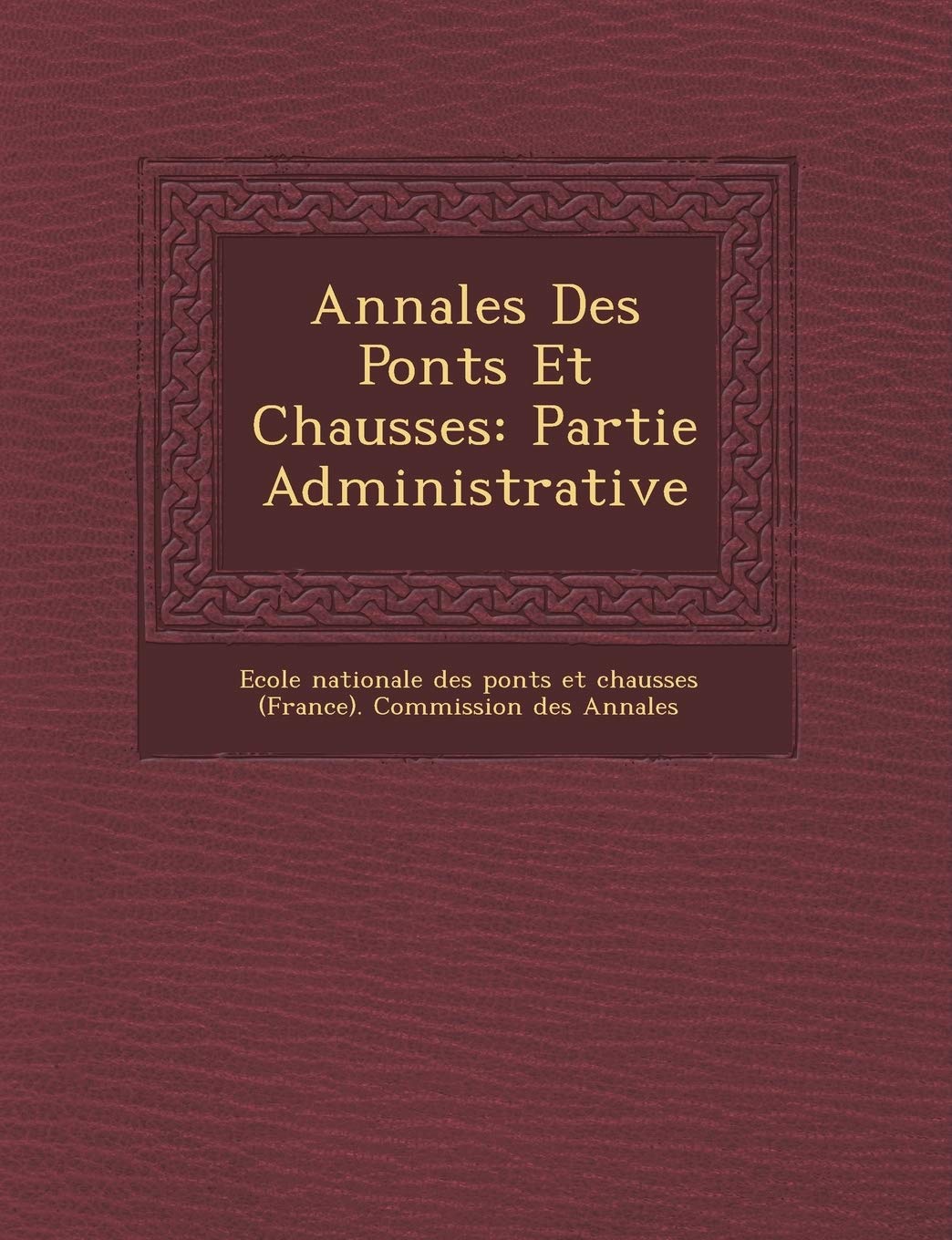 Annales Des Ponts Et Chauss Es: Partie Administrative book