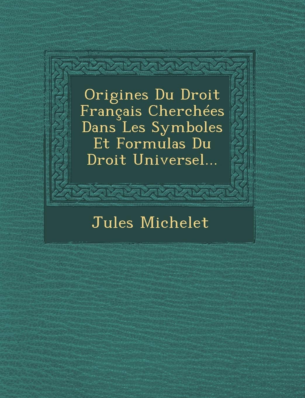 Origines Du Droit Français Cherchées Dans Les Symboles Et Formulas Du Droit Universel... book