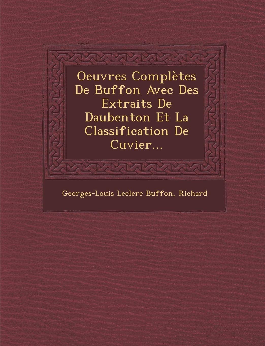 Oeuvres Completes de Buffon Avec Des Extraits de Daubenton Et La Classification de Cuvier... book