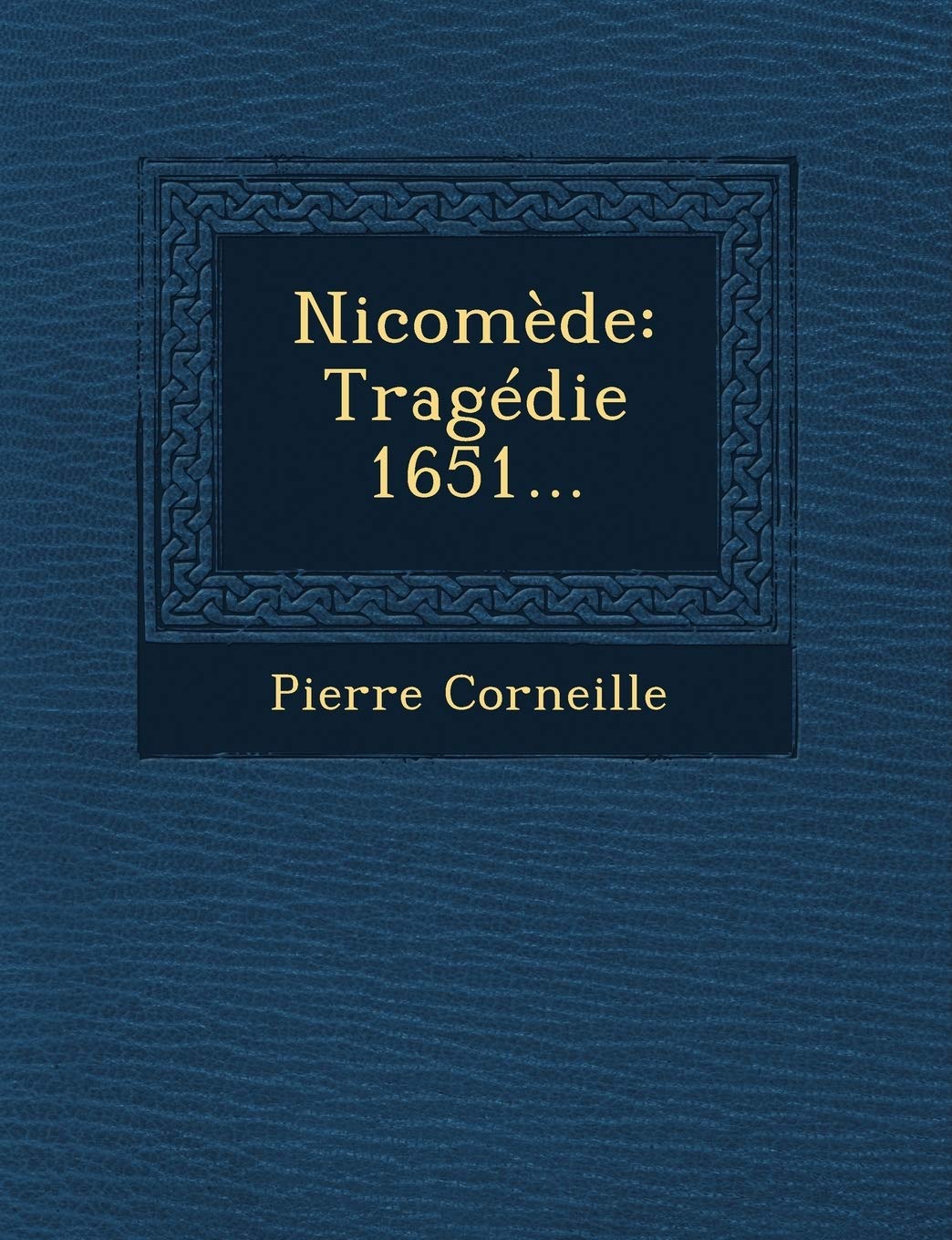 Nicomede: Tragedie 1651... book