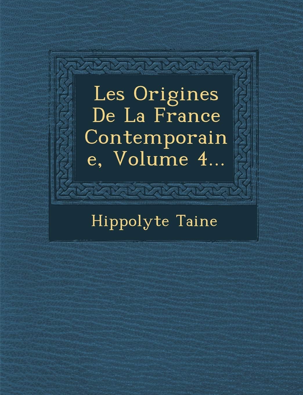 Les Origines de La France Contemporaine, Volume 4... book