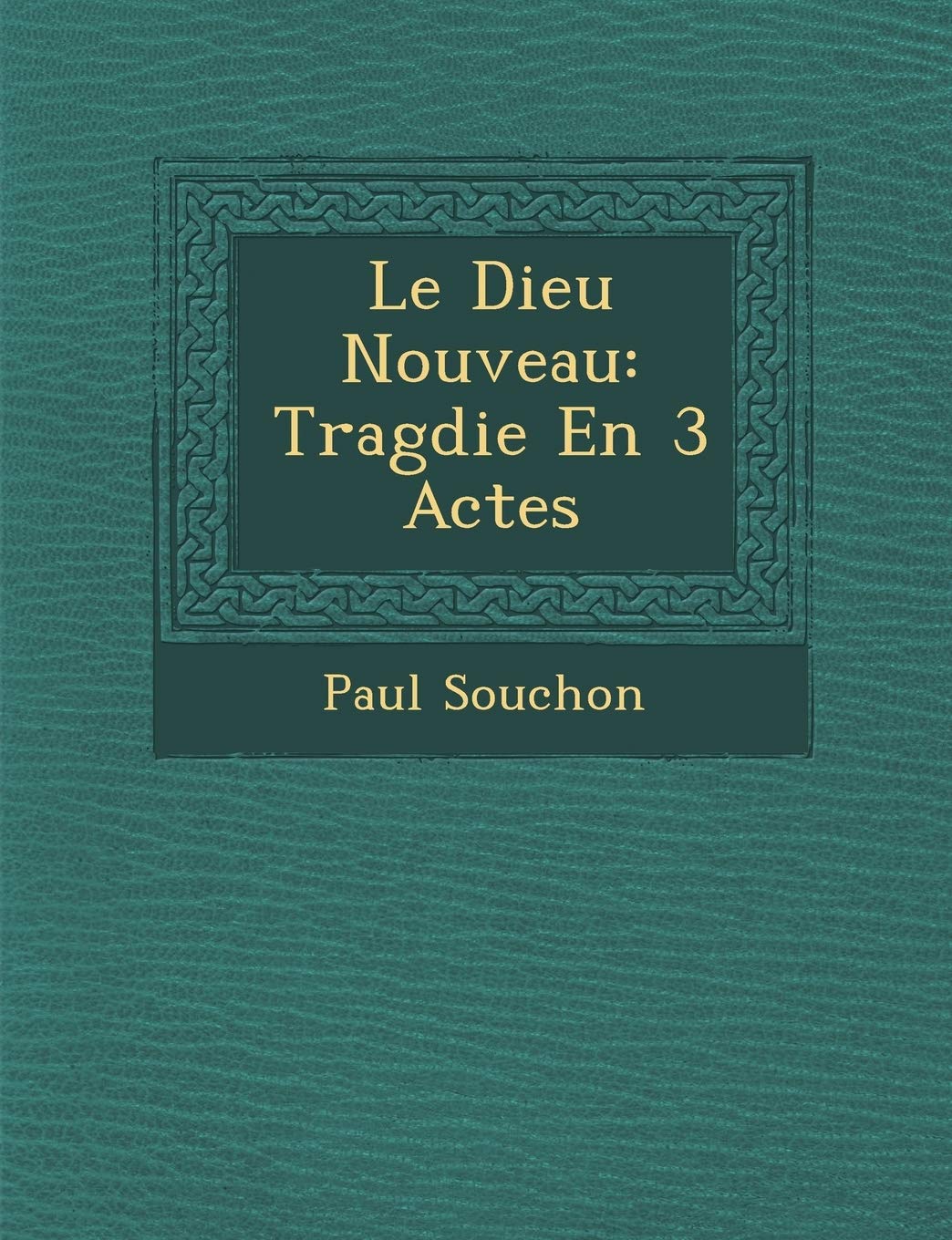 Le Dieu Nouveau: Trag Die En 3 Actes book