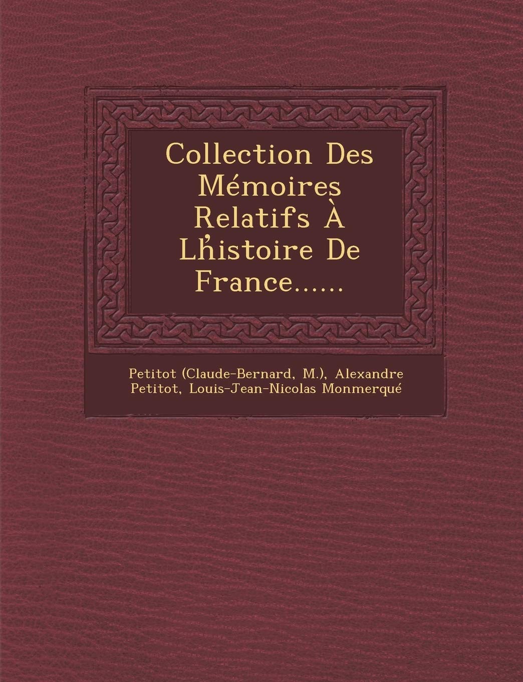Collection Des Memoires Relatifs a LH Istoire de France...... book