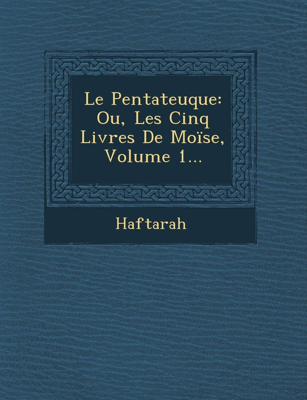 Le Pentateuque: Ou, Les Cinq Livres de Moise, Volume 1... book