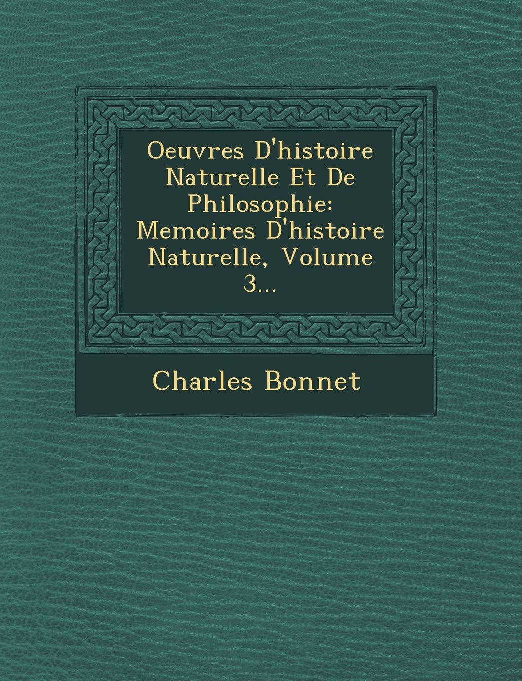 Oeuvres D'Histoire Naturelle Et de Philosophie: Memoires D'Histoire Naturelle, Volume 3... book