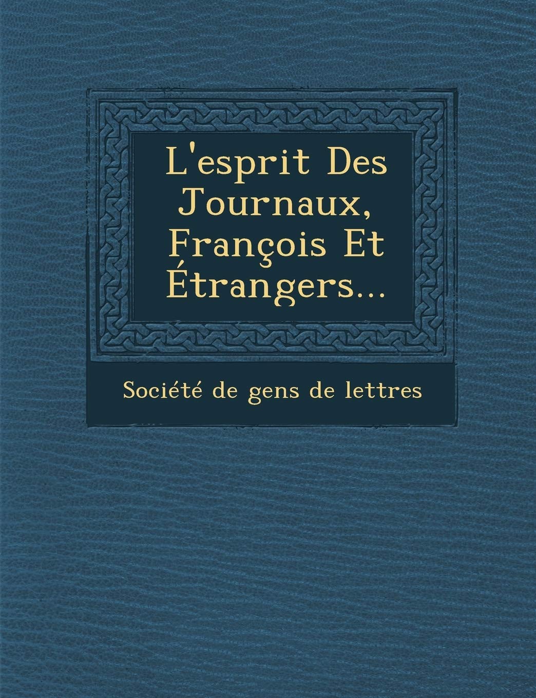 L'Esprit Des Journaux, Francois Et Etrangers... book