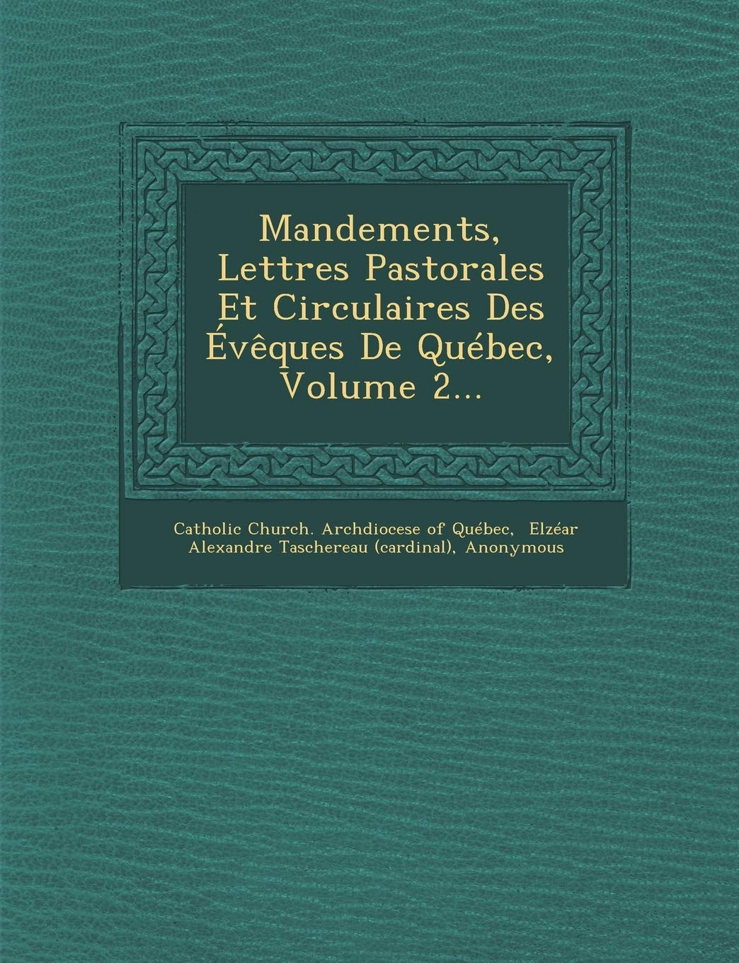 Mandements, Lettres Pastorales Et Circulaires Des Eveques de Quebec, Volume 2... book