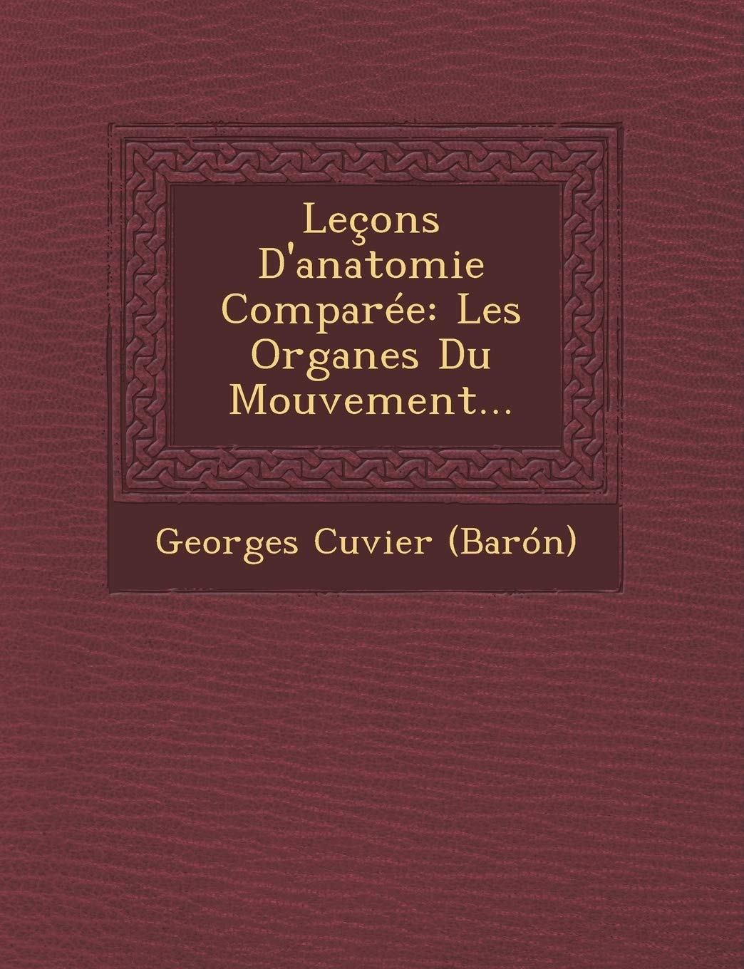 Leçons D'anatomie Comparée: Les Organes Du Mouvement... book