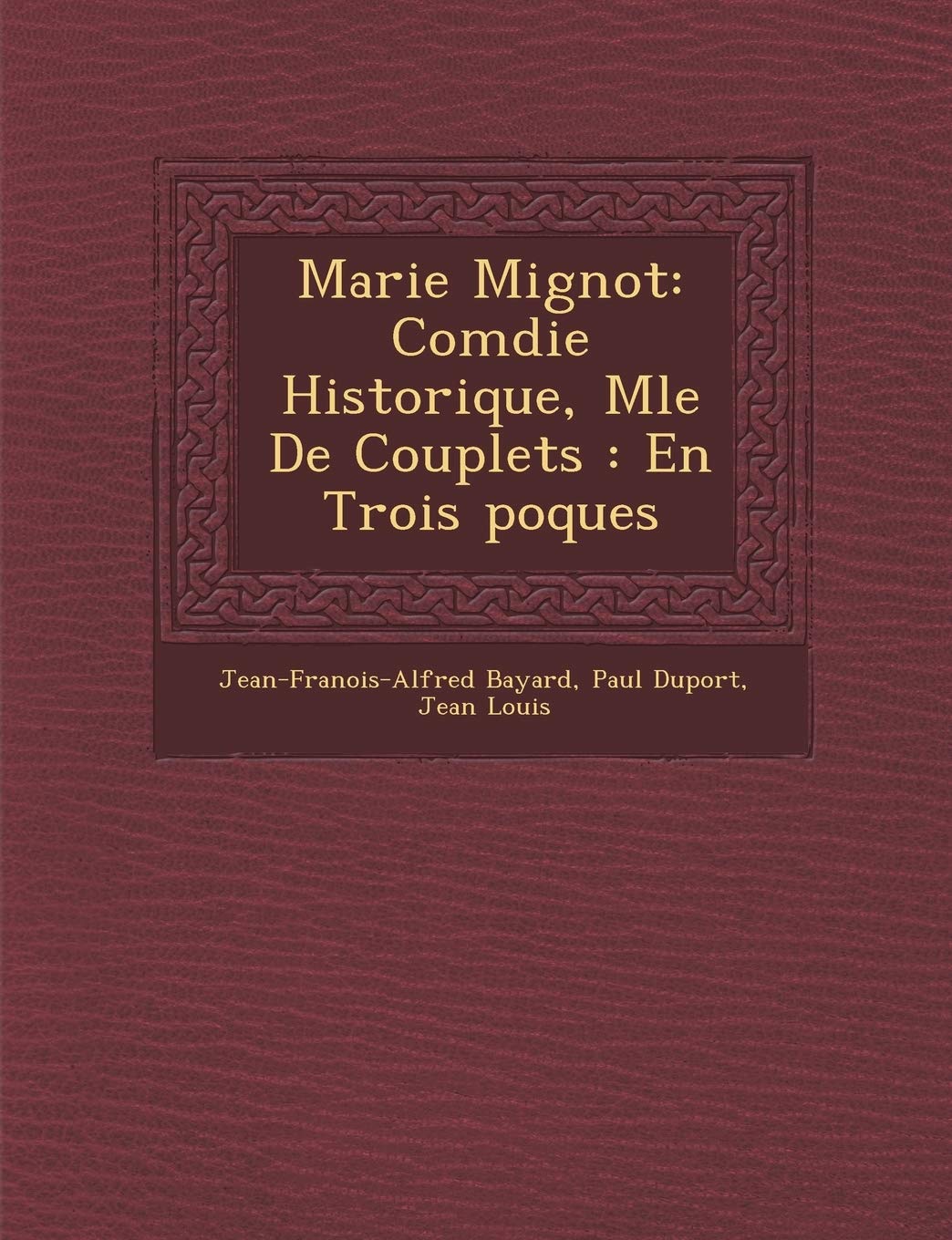 Marie Mignot: Com Die Historique, M L E de Couplets: En Trois Poques book