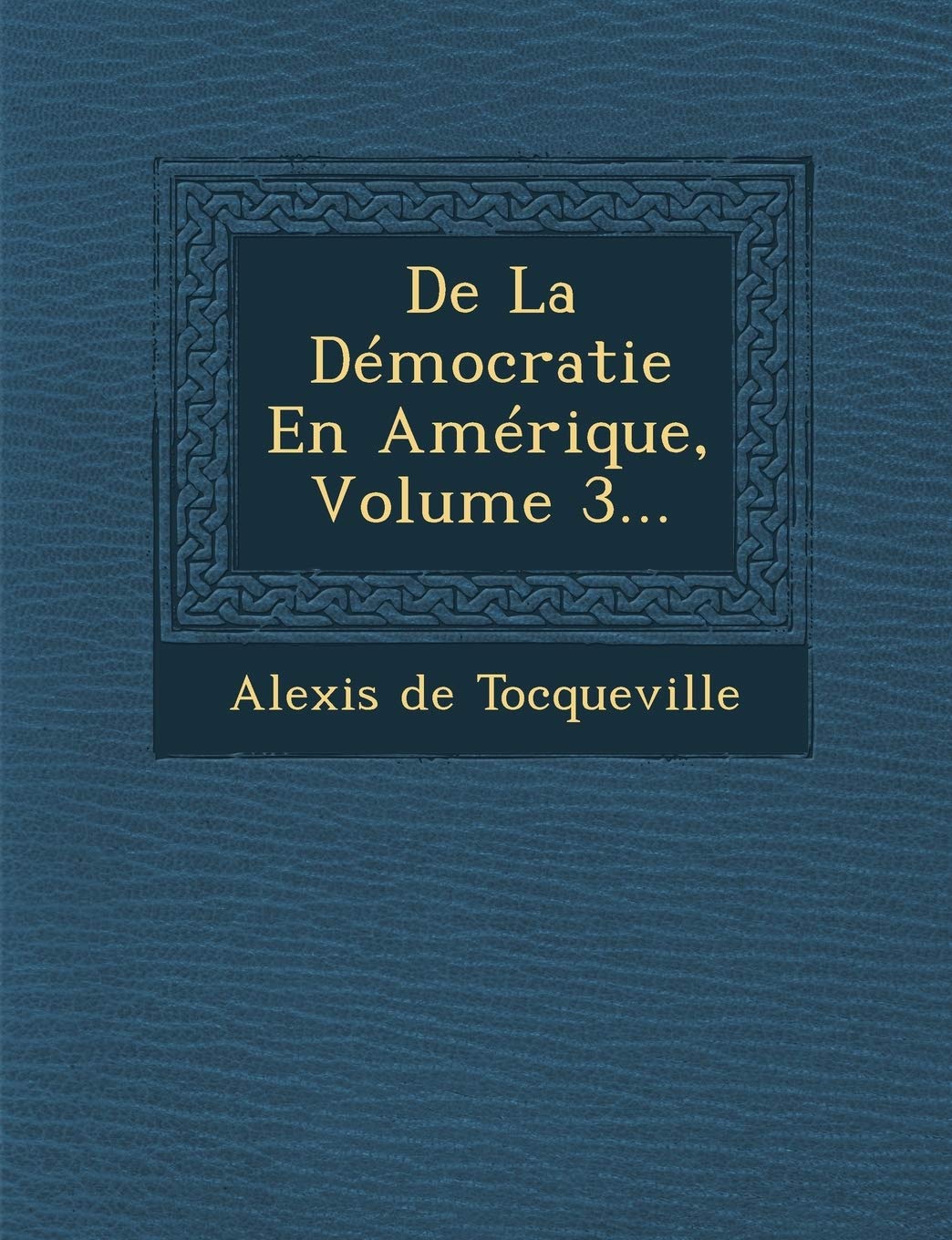 De La Démocratie En Amérique, Volume 3... book
