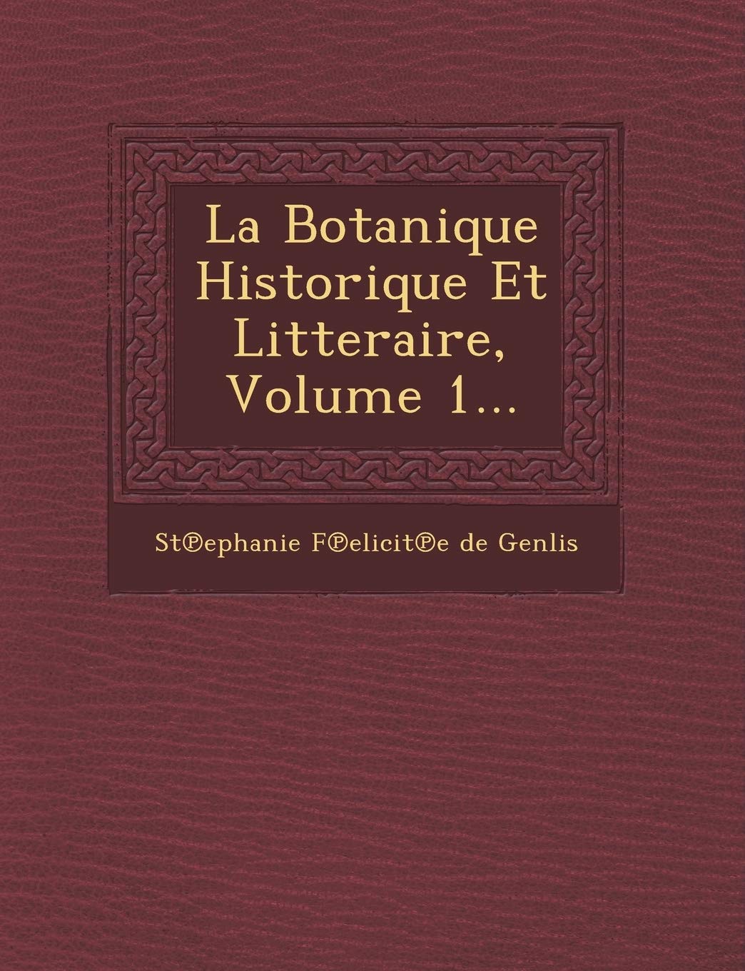 La Botanique Historique Et Litteraire, Volume 1... book