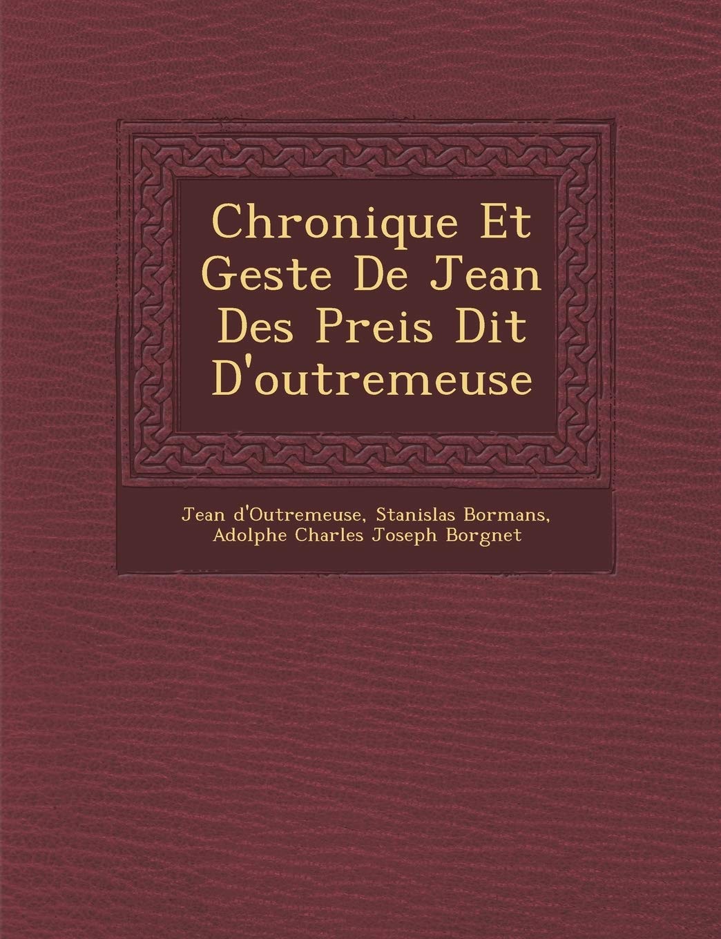 Chronique Et Geste De Jean Des Preis Dit D'outremeuse book