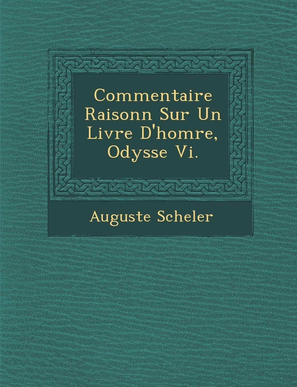 Commentaire Raisonn Sur Un Livre D'Hom Re, Odyss E VI. book