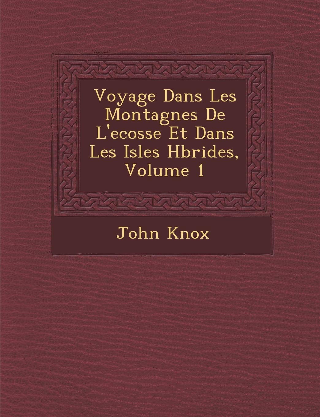 Voyage Dans Les Montagnes de L'Ecosse Et Dans Les Isles H Brides, Volume 1 book